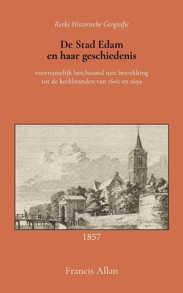 De stad Edam en haar geschiedenis 9789066595446, Verzenden, Zo goed als nieuw, Francis Allan