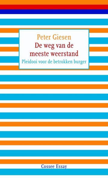 De weg van de meeste weerstand / Cossee essay / 15, Verzenden, Gelezen, Peter Giesen