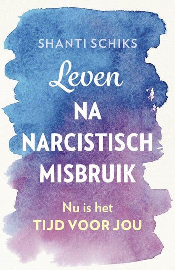 9789043928670 Leven na narcistisch misbruik, Boeken, Verzenden, Nieuw, Shanti Schiks