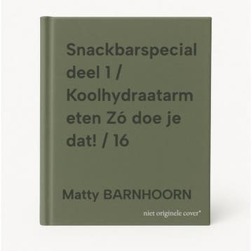 Snackbarspecial deel 1 / Koolhydraatarm eten Zó doe je dat!, Verzenden, Gelezen, Matty BARNHOORN