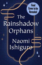 9781398545007 Rainshadow Orphans-The Rainshadow Orphans, Verzenden, Nieuw, Naomi Ishiguro