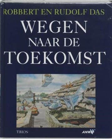 Wegen naar de toekomst | 9789051213454 | DAS, R. &amp; DAS,, Boeken, Zo goed als nieuw, DAS, R. &amp; DAS, R. &amp; NIEUWENKAMP, H.