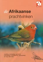 De Afrikaanse prachtvinken / Over Dieren / 096 9789058211019, Verzenden, Zo goed als nieuw