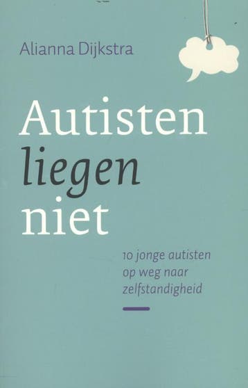 Autisten liegen niet - Alianna Dijkstra 9789043511483, Verzenden, Zo goed als nieuw, Alianna Dijkstra