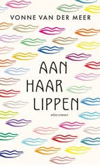 Aan Haar Lippen 9789025476892 Vonne van der Meer, Ophalen of Verzenden, Nieuw, Vonne van der Meer
