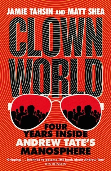 Clown World: Four Years Inside Andrew Tates Manosphere, Verzenden, Zo goed als nieuw, Jamie Tahsin