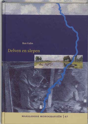 Delven en slepen / Maaslandse Monografieën - B. Gales, Boeken, Verzenden, Zo goed als nieuw, B. Gales