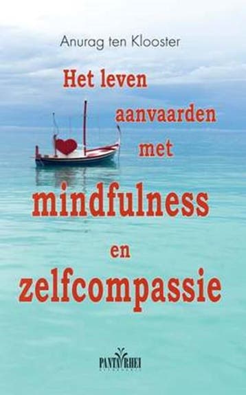 Het leven aanvaarden met mindfulness en zelfcompassie |, Ophalen of Verzenden, Zo goed als nieuw, Anurag ten Klooster