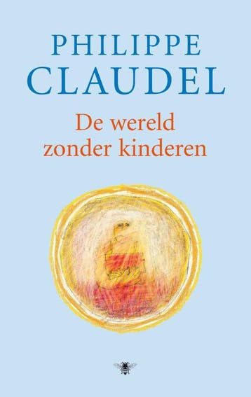 De wereld zonder kinderen - Philippe Claudel 9789023425427, Verzenden, Zo goed als nieuw, Philippe Claudel