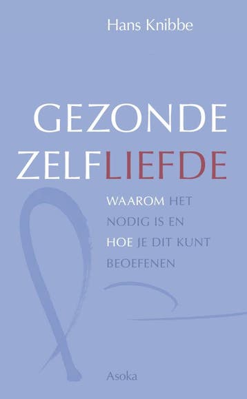 Gezonde zelfliefde - Hans Knibbe 9789056703844, Boeken, Verzenden, Zo goed als nieuw, Hans Knibbe
