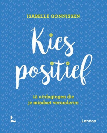 Kies positief - Isabelle Gonnissen 9789401455763, Verzenden, Gelezen, Isabelle Gonnissen