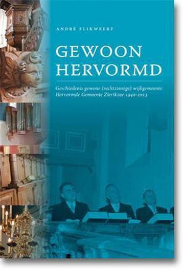 Gewoon hervormd 1940-2013 / 1940-2013 - Andre Flikweert, Verzenden, Gelezen, Andre Flikweert