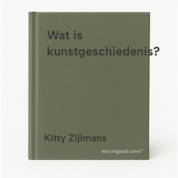 Wat is kunstgeschiedenis? - Kitty Zijlmans 9789085300601, Verzenden, Zo goed als nieuw, Kitty Zijlmans