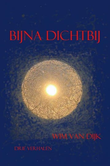 Bijna Dichtbij | Wim van Dijk | Nieuw, Ophalen of Verzenden, Nieuw, Wim van Dijk