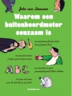 Waarom een buitenboordmotor eenzaam is 9789079705207, Boeken, Verzenden, Zo goed als nieuw, Joke van Leeuwen