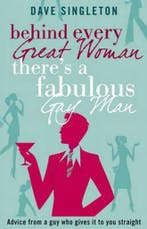 Behind Every Great Woman There is a Fabulous Gay Man, Verzenden, Gelezen, Dave Singleton