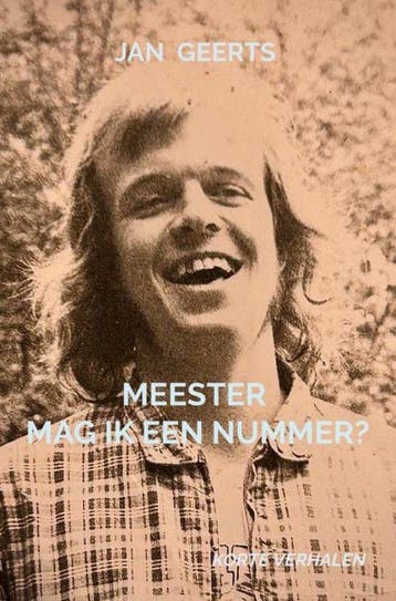 Meester mag ik een nummer? - Jan Geerts 9789465013695, Verzenden, Gelezen, Jan Geerts