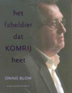 Het Fabeldier Dat Komrij Heet 9789023412359 O. Blom, Boeken, Ophalen of Verzenden, Nieuw, O. Blom