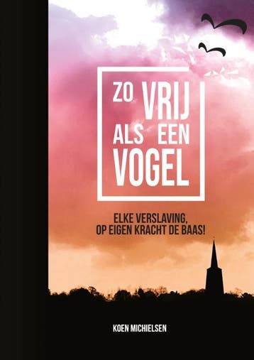 Zo Vrij Als Een Vogel | Koen Michielsen | Nieuw, Ophalen of Verzenden, Nieuw, Koen Michielsen