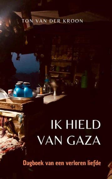 9789465126227 Ik hield van Gaza Ton van der Kroon, Verzenden, Nieuw, Ton van der Kroon