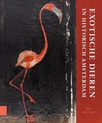 Exotische dieren in historisch Amsterdam 9789462985315, Boeken, Geschiedenis | Wereld, Verzenden, Zo goed als nieuw, Ria Winters