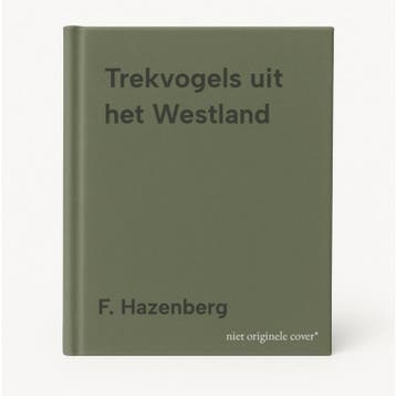 Trekvogels uit het Westland - F. Hazenberg 9789075938517, Verzenden, Zo goed als nieuw, F. Hazenberg