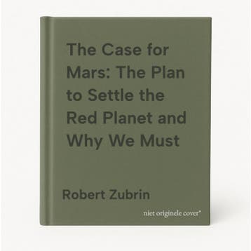 The Case for Mars: The Plan to Settle the Red Planet and Why, Verzenden, Zo goed als nieuw, Robert Zubrin