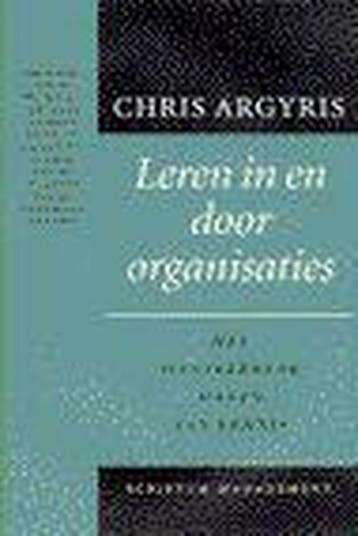 Leren in en door organisaties - C. Argyris 9789055940080, Boeken, Verzenden, Gelezen, C. Argyris