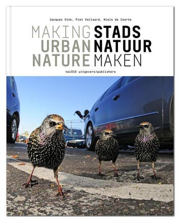 Stadsnatuur Maken / Making Urban Nature | Nieuw, Ophalen of Verzenden, Nieuw, Jacques Vink; Piet Vollaard; Niels Zwarte