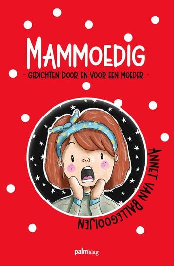 Mammoedig - Annet Van Ballegooijen 9789493245495, Verzenden, Zo goed als nieuw, Annet Van Ballegooijen