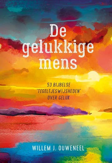 De Gelukkige mens - Willem J. Ouweneel 9789059992382, Verzenden, Zo goed als nieuw, Willem J. Ouweneel
