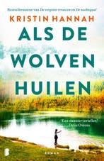Als De Wolven Huilen 9789049205041 Kristin Hannah, Ophalen of Verzenden, Nieuw, Kristin Hannah