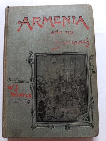 W. J. Wintle - Armenia and Its Sorrows - 1896, Antiek en Kunst