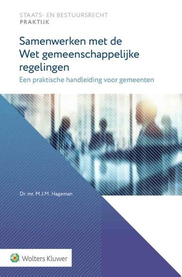 Samenwerken Met De Wet Gemeenschappelijke Regelingen | Nieuw, Ophalen of Verzenden, Nieuw, M.J.M. Hageman