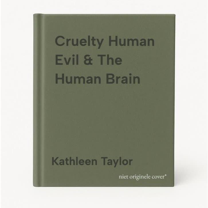 Cruelty Human Evil & The Human Brain - Kathleen Taylor, Boeken, Taal | Engels, Gelezen, Verzenden