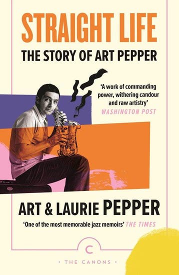 9781838857950 Canons- Straight Life: The Story Of Art Pepper, Verzenden, Nieuw, Art Pepper