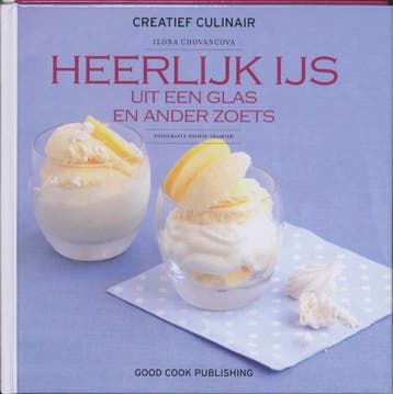 Heerlijk IJs uit een glas en ander zoets / Creatief Culinair, Boeken, Kookboeken, Verzenden, Zo goed als nieuw, Ilona Chovancova