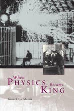 When Physics Became King 9780226542027 Iwan Rhys Morus, Verzenden, Gelezen, Iwan Rhys Morus