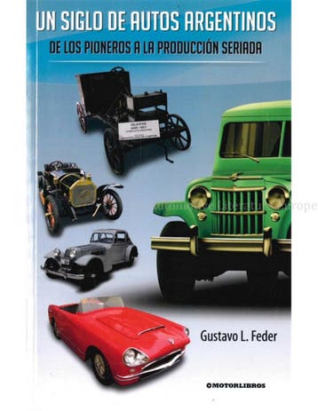 UN SIGLO DE AUTOS ARGENTINOS, DE LOS PIONEROS A LA, Nieuw, Author