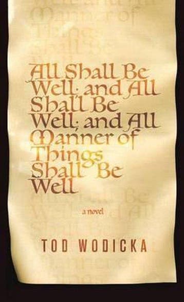 All Shall be Well; and All Shall be Well; and All Manner of, Verzenden, Gelezen, Tod Wodicka