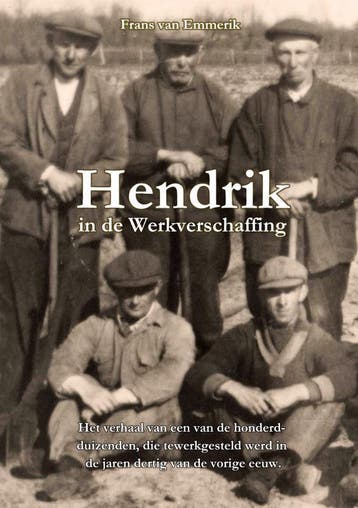 Hendrik In De Werkverschaffing | Frans van Emmerik | Nieuw, Ophalen of Verzenden, Nieuw, Frans van Emmerik