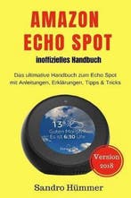 9781724370549 Amazon Echo Spot - inoffizielles Handbuch, Verzenden, Nieuw, Sandro Hummer