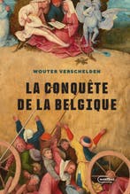 La Conquête De La Belgique 9789022342077 Wouter Verschelden, Ophalen of Verzenden, Nieuw, Wouter Verschelden