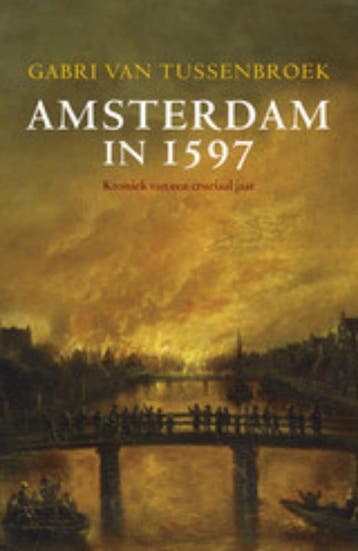 Amsterdam in 1597 - Gabri van Tussenbroek 9789020415797, Boeken, Verzenden, Zo goed als nieuw, Gabri van Tussenbroek