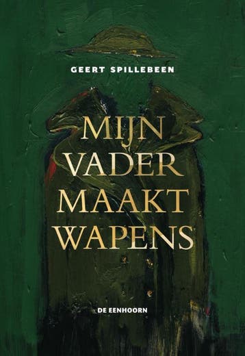 Mijn vader maakt wapens - Geert Spillebeen 9789462910072, Verzenden, Gelezen, Geert Spillebeen