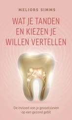 9789020222272 Wat je tanden en kiezen je willen vertellen, Verzenden, Zo goed als nieuw, Meliors Simms