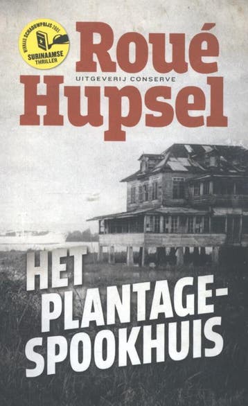 Het plantage-spookhuis 9789054293811 Roué Hupsel, Verzenden, Zo goed als nieuw, Roué Hupsel