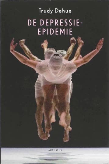 De depressie-epidemie / Augustus - Trudy Dehue 9789045700953, Verzenden, Gelezen, Trudy Dehue
