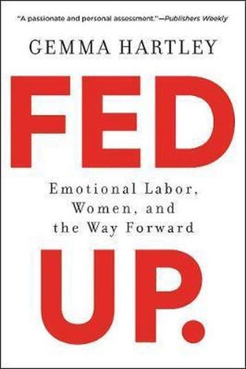 9780062856463 Fed Up Emotional Labor, Women, and the Way ..., Verzenden, Nieuw, Gemma Hartley