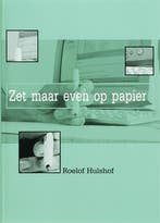 Zet maar even op papier 9789085240662 R. Hulshof, Boeken, Verzenden, Zo goed als nieuw, R. Hulshof